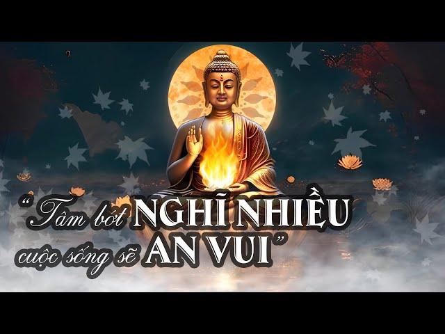 Tâm Bớt Nghĩ Nhiều Cuộc Sống Sẽ An Vui