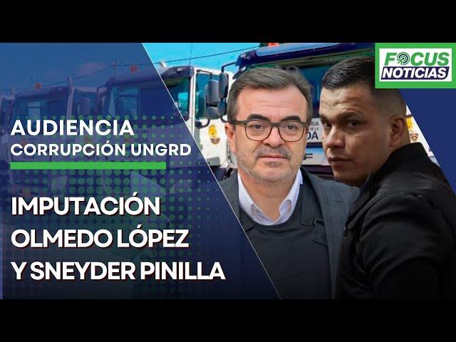 EN VIVO | Audiencia Caso CORRUPCIÓN UNGRD - Imputación OLMEDO LÓPEZ y SNEYDER PINILLA #FocusNoticias