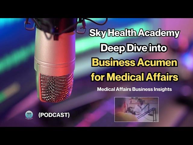 Driving Business Success in Medical Affairs: Podcast Insights