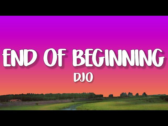 Djo - End Of Beginning (Lyrics) | when im back in chicago i feel it