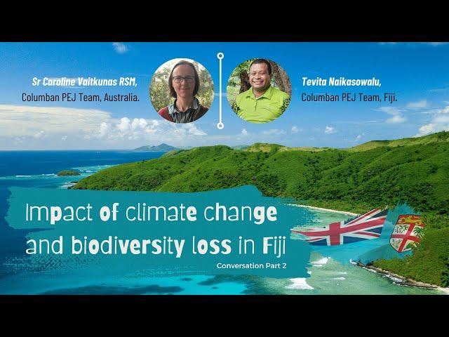 Impact of climate change and biodiversity loss in Fiji - Conversation Part II