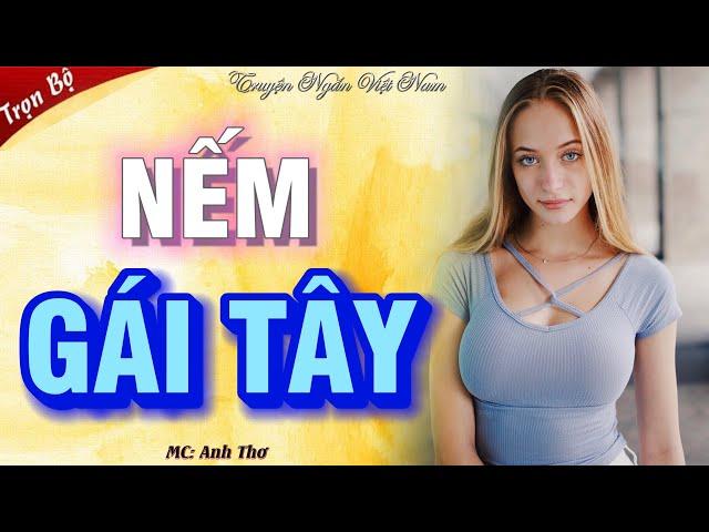 Nghe hay quên cả ăn trưa: "NẾM GÁI TÂY" - Chuyện tình vụng trộm mới nhất