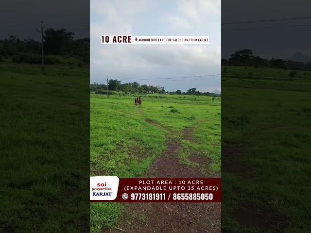 10 Acre + agriculture land for sale 10 Km from Karjat. (Expandable upto 35 Acres)  9773181911