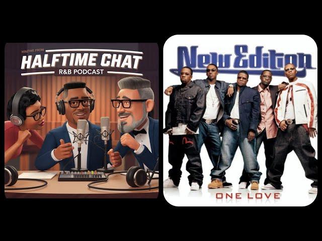 Halftime Chat: Top 10 Songs from New Edition’s “One Love” – Album Review & Countdown