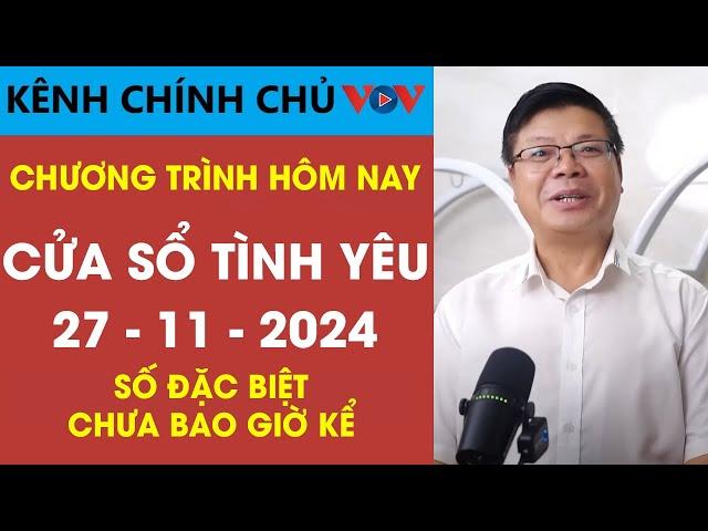 [SỐ ĐẶC BIỆT] Cửa Sổ Tình Yêu VOV Ngày 27/11/2024 | Đinh Đoàn Tư Vấn Chuyện Thầm Kín Chưa Bao Giờ Kể