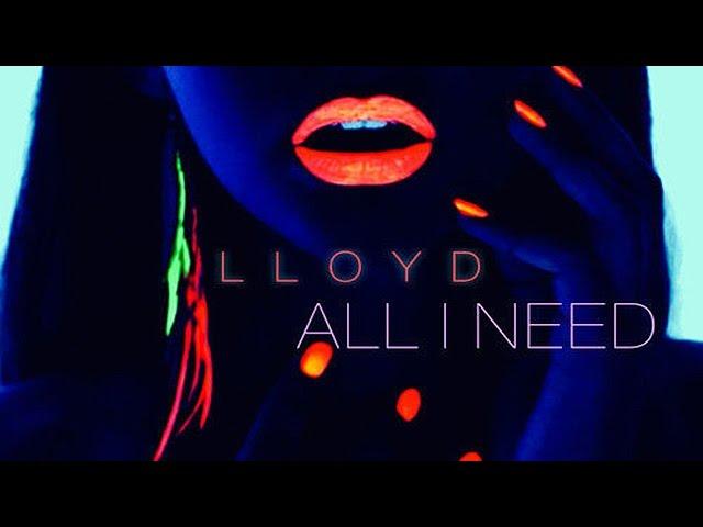 Lloyd - All I Need (Prod. Slade Da Monsta)