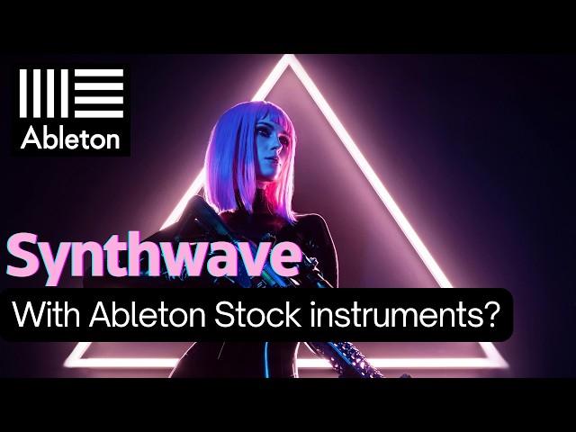 How to make Synthwave using Ableton stock plugins