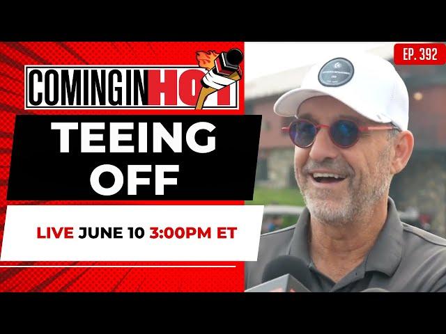Teeing Off - Coming in Hot LIVE - June 10