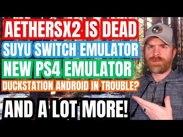 AetherSX2 officially dead, Duckstation Android possibly in trouble, a new PS4 emulator and more...