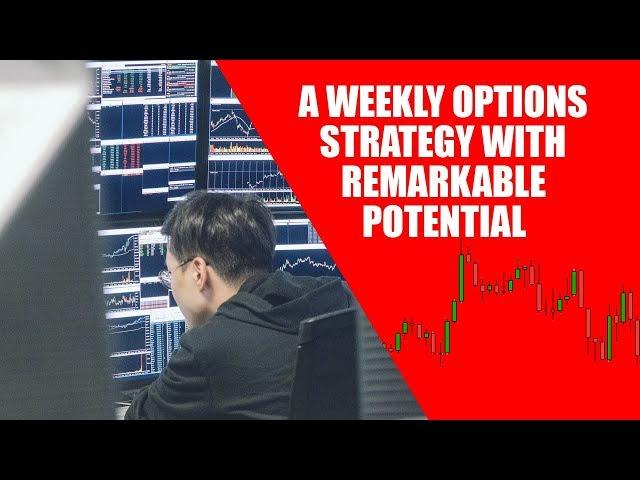 A Weekly Options Strategy With Remarkable Potential