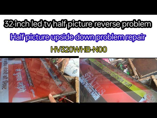 32 inch Led tv half picture upside down (flickering)problem repair