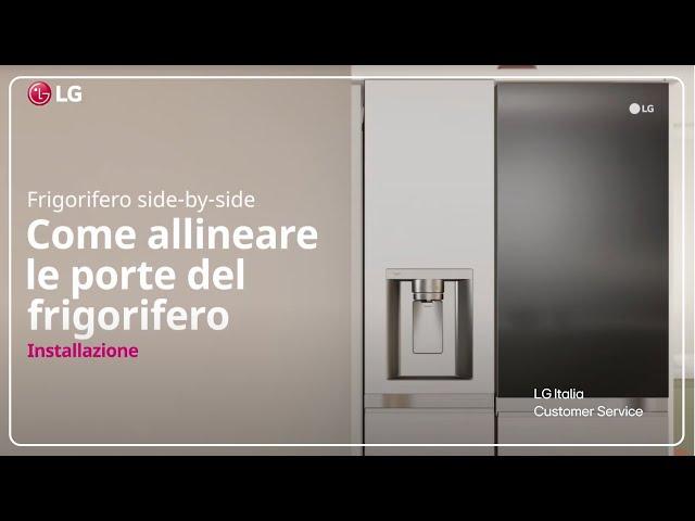 Frigoriferi LG | Come allineare le porte modello Side by Side