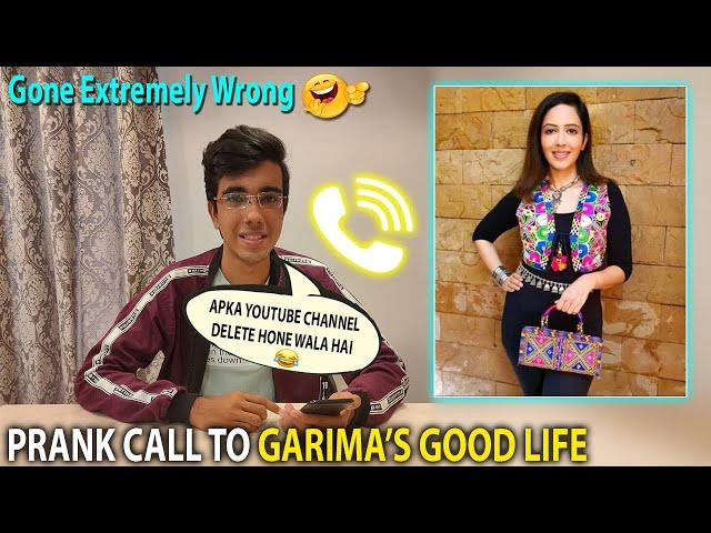 PRANK CALL TO 'Garima's Good Life'  | Gone Extremely Wrong 