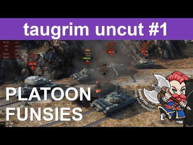 Taugrim "Uncut": WoT Platoon Shenanigans With Avalon304 and _Tsavo