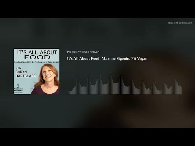 It’s All About Food -Maxime Sigouin, Fit Vegan