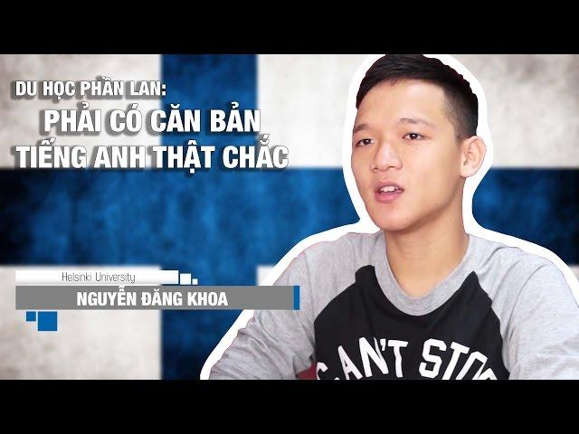 Du học Phần Lan - Nguyễn Đăng Khoa: "Phải có căn bản tiếng Anh thật chắc"