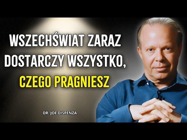 Wszystko, czego pragniesz, zaraz się spełni - Joe Dispenza / Prawo Przyciągania