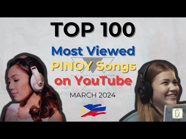 [TOP 100] Most Viewed PINOY Songs on YouTube - March 2024