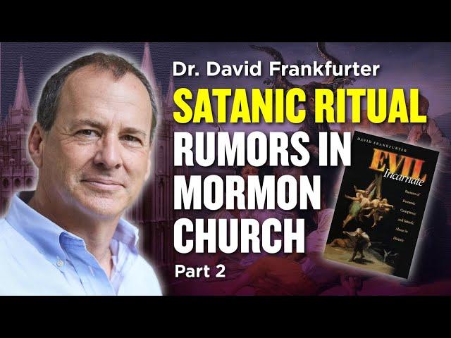 Satanic Ritual Abuse Pt. 2 - Mormon Stories #1313: Dr. David Frankfurter