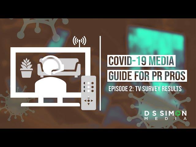 COVID-19 Media Guide for PR Pros - Episode 2: TV Survey Results