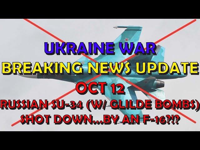 Ukraine War BREAKING NEWS (20241012): Russian Su-34 Shot Down by an F-16?