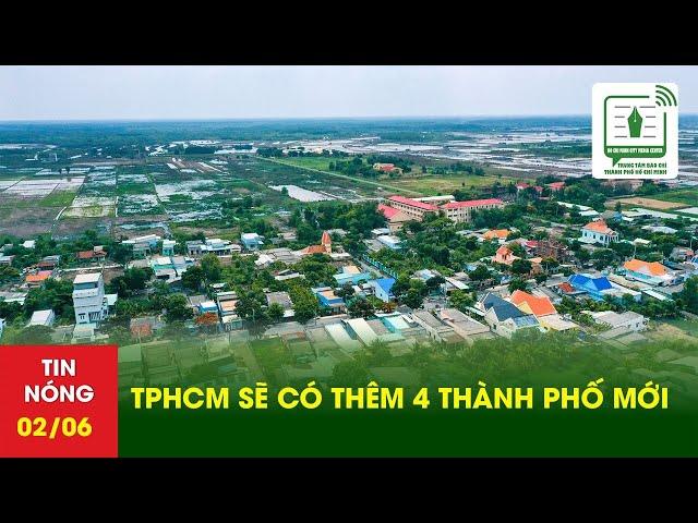 TPHCM sẽ có thêm 4 thành phố mới | TTBCTPHCM