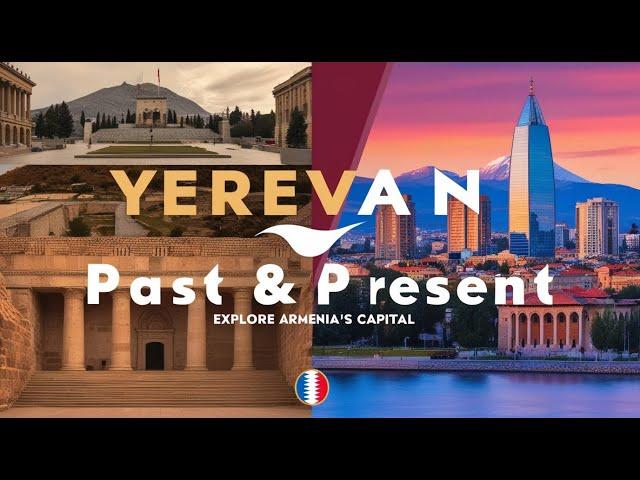 Yerevan: Discover the Heart of Armenia - From Ancient History to Modern Marvels