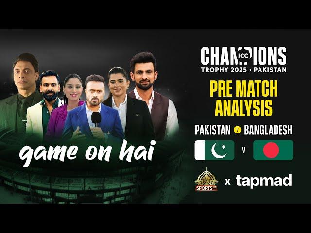 Pre Match Analysis - Pakistan vs Bangladesh | Game On hai | tapmad