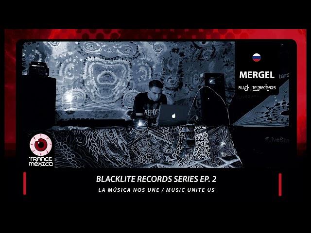 Mergel / Blacklite Records Series Ep. 2 (Trance México)