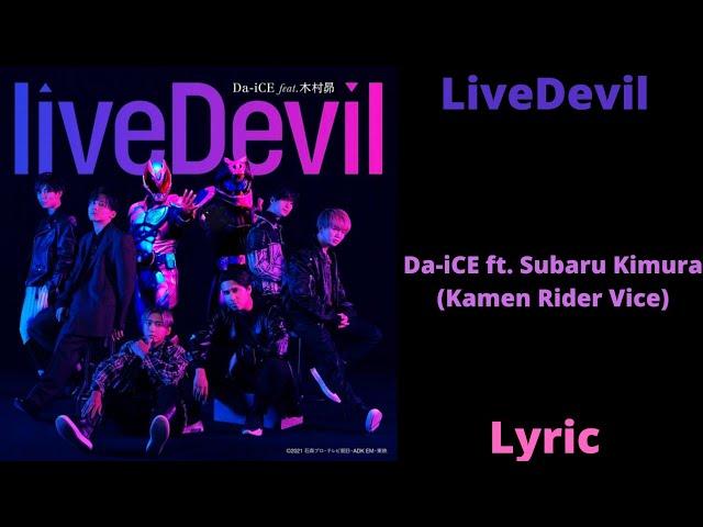 Da-iCE ft. Subaru Kimura (Kamen Rider Vice) [LiveDevil] Lyric