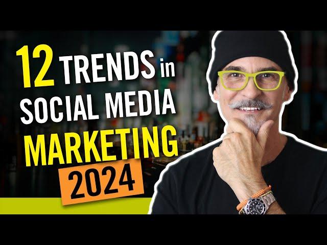 12 Trends in Social Media Marketing for 2024