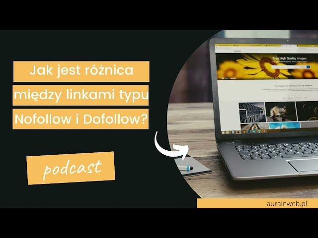 Jak jest różnica między linkami typu Nofollow i Dofollow?