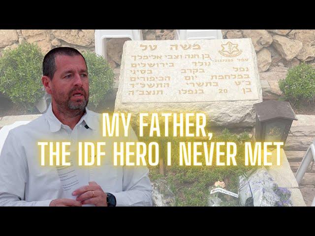 My Father, The IDF Hero I Never Met - Moshe Tal