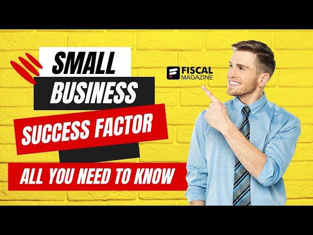 Small Business Success Factors: All You Need to Know