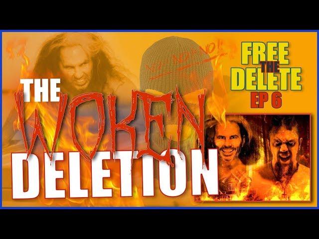 #FreeTheDELETE Ep6 "THE WOKEN DELETION"