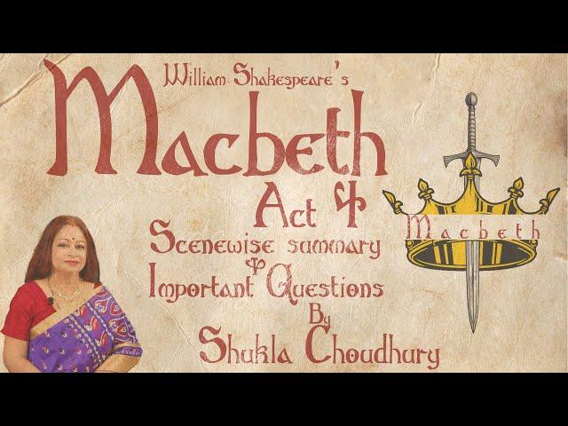 Macbeth Act 4 Scenewise Summary and Important Questions By Shukla Choudhury