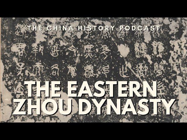 The Eastern Zhou Dynasty | The China History Podcast | Ep. 17