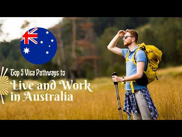 Top Visa Pathways to Live and Work in Australia in 2025 (You Need to Know!)