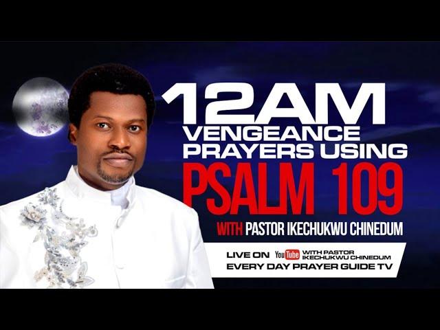 12AM VENGEANCE PRAYERS USING PSALM 109 | THE WICKED IS IN TROUBLE