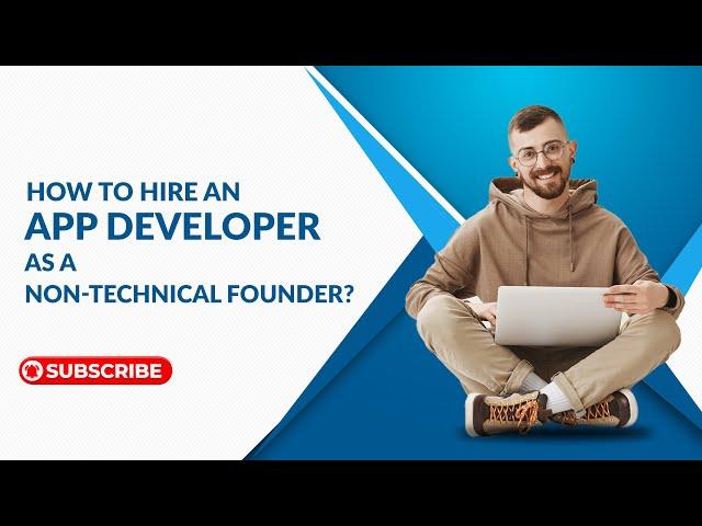 How to #HireAnAppDeveloper as a Non-technical Founder? #HireDevelopers