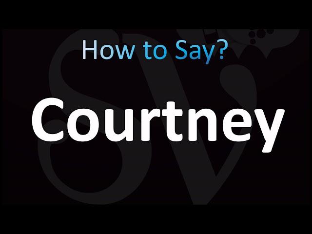 How to Pronounce Courtney (CORRECTLY!)