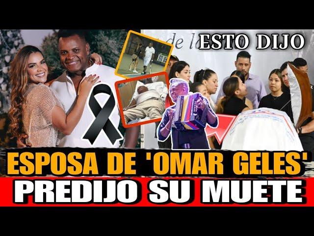 Esposa de Omar Geles PREDIJO su MUERTE Minutos antes PAREJA de Omar Geles rompe silencio ESTO DIJO