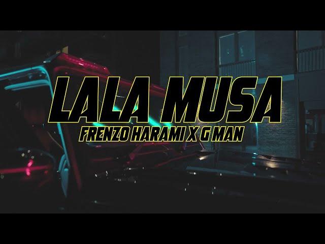 Frenzo Harami X GManLDN - Lala Musa [Official Video]