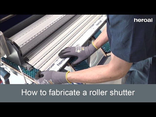 How to fabricate a roller shutter | heroal services