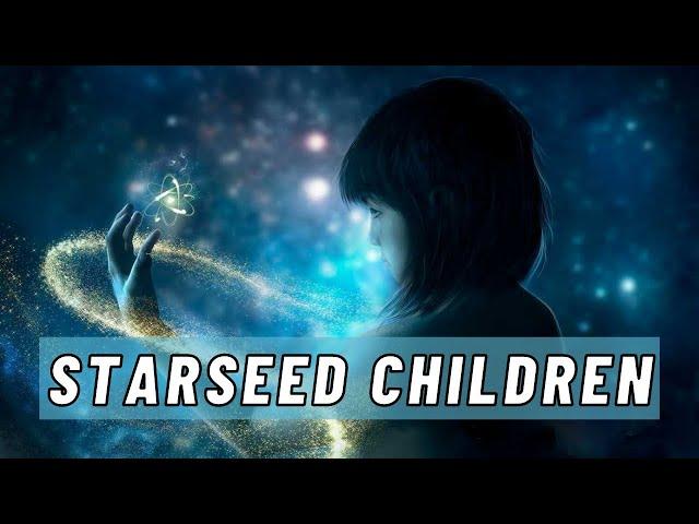 STARSEED CHILDREN - QUALITIES AND TRAITS  | SPIRITUAL DESTINY | MIRIAM ROSE