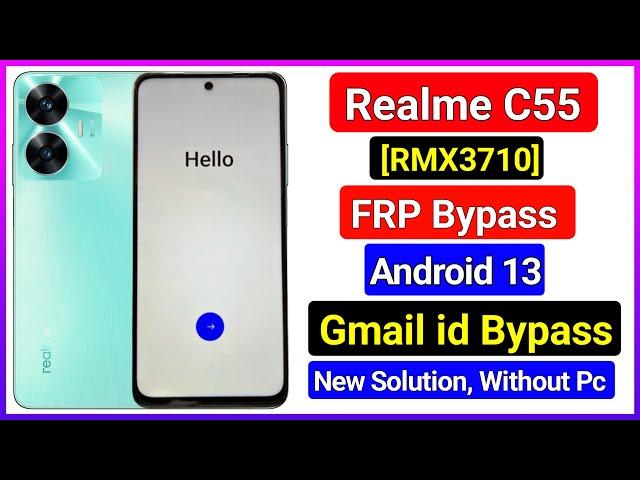 Realme C55 FRP Bypass Android 13 Update | Realme (RMX3710) Google Account Bypass Without Pc |