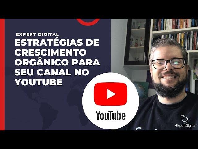 Estratégias de Crescimento Orgânico para seu Canal no Youtube