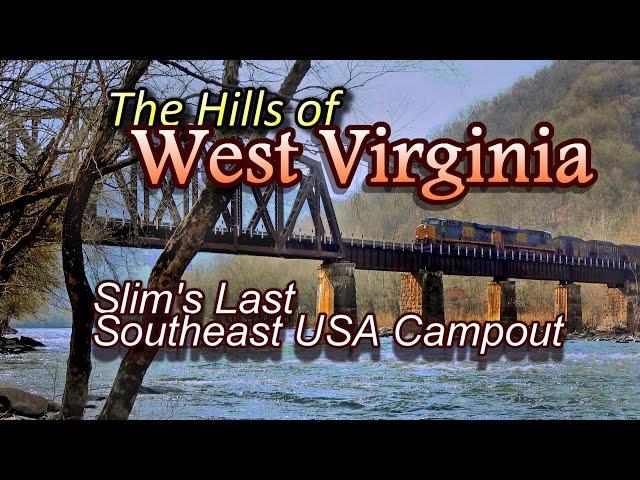 The Hills of West Virginia: Slim's Last Southeast USA Campout