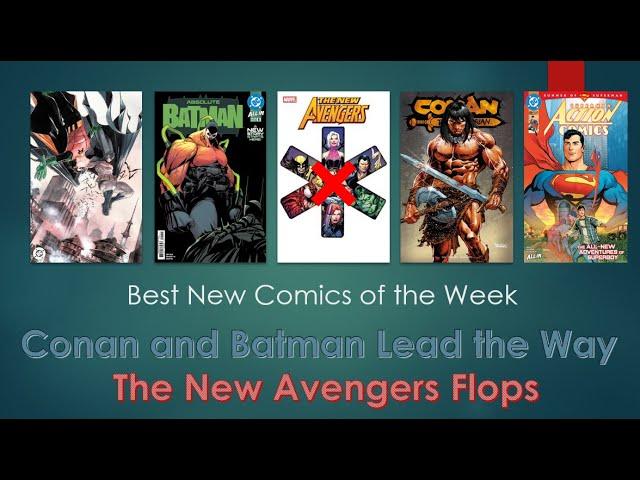 Best New Comics of the Week- Absolute Batman and Conan Lead the Way. New Avengers flops. Episode #31
