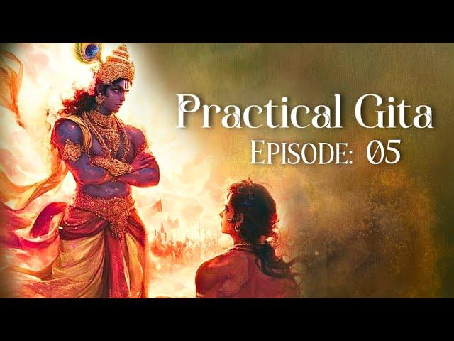 Practical Gita | Episode: 05 | The Bright Locus